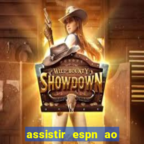 assistir espn ao vivo online gratis